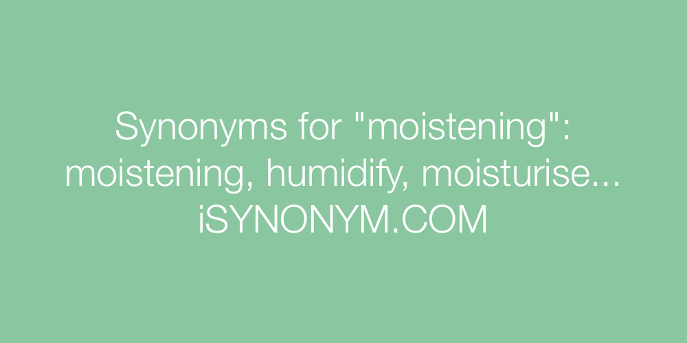 Synonyms moistening