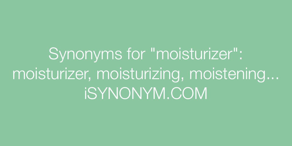 Synonyms moisturizer