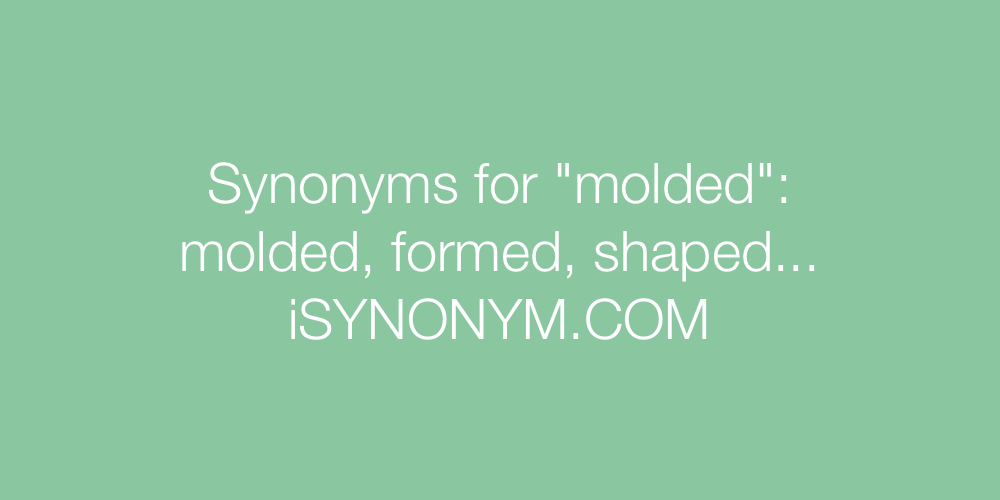 Synonyms molded