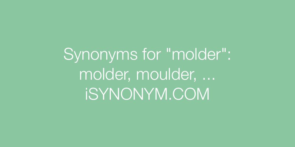 Synonyms molder