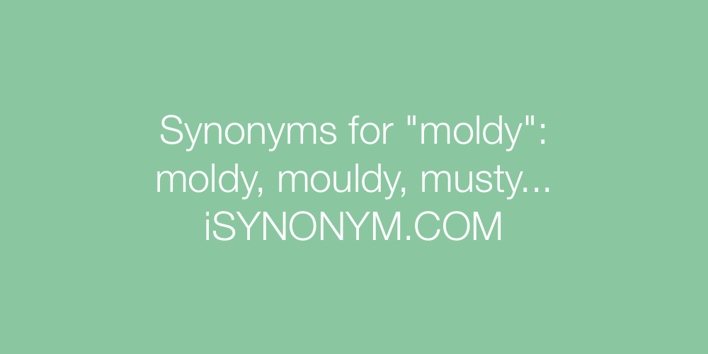Synonyms moldy
