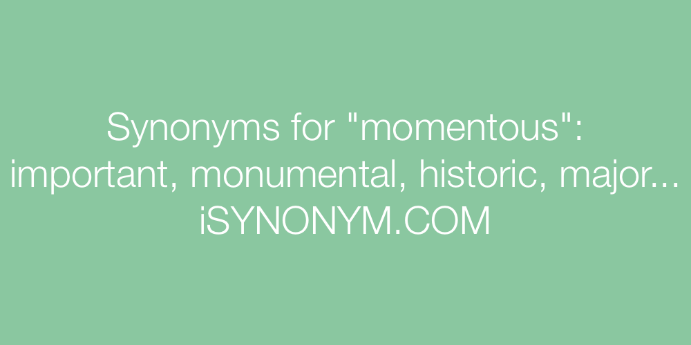 Synonyms momentous