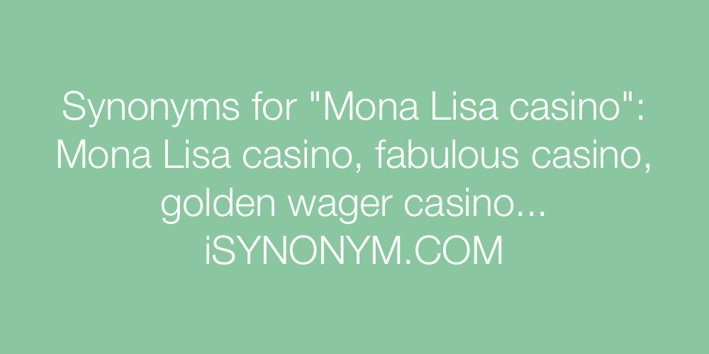 Synonyms Mona Lisa casino