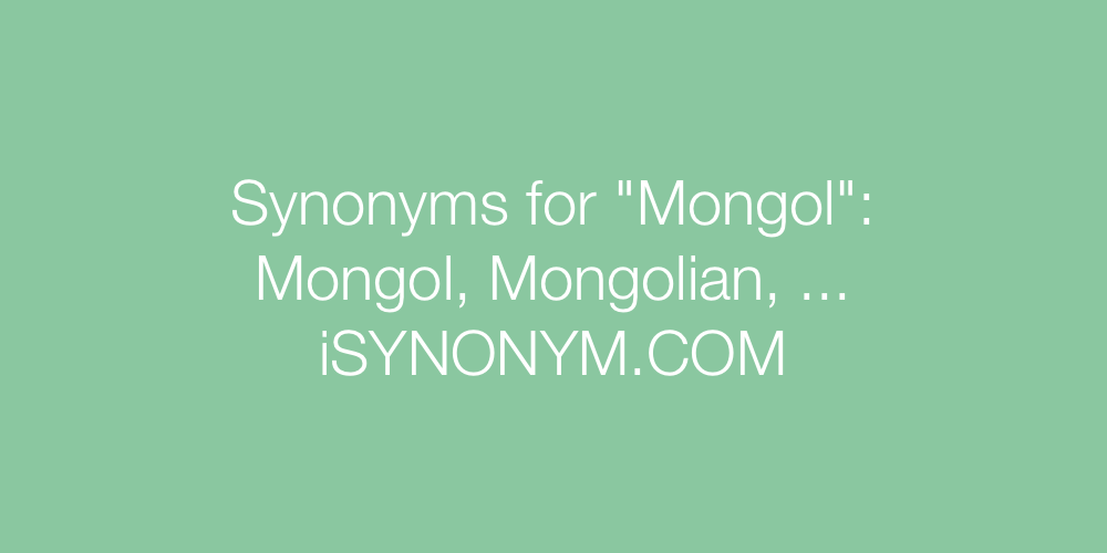 Synonyms Mongol