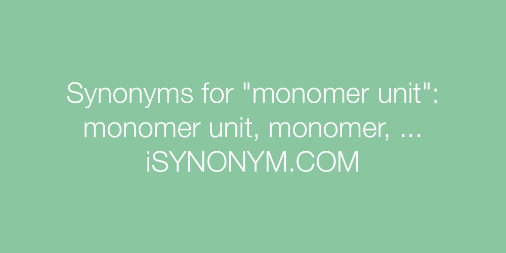 Synonyms monomer unit