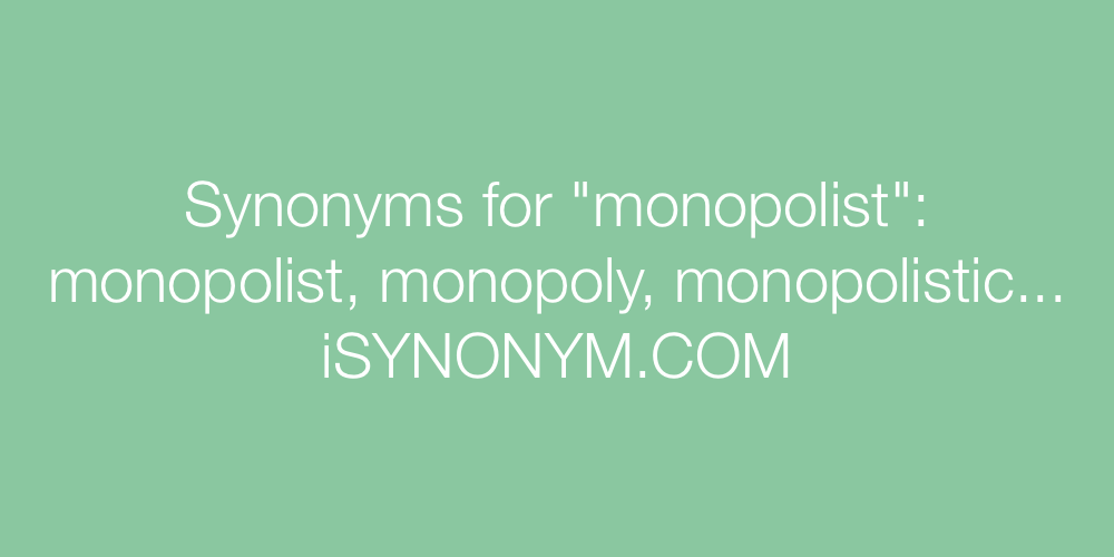 Synonyms monopolist