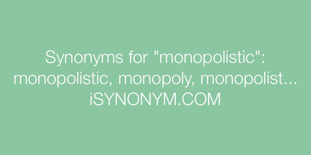 Synonyms monopolistic