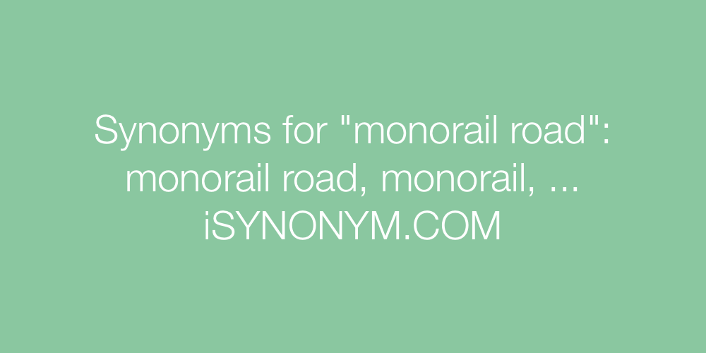 Synonyms monorail road