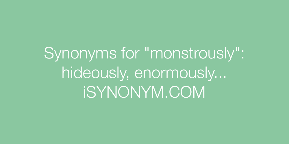 Synonyms monstrously
