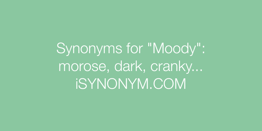 Synonyms Moody