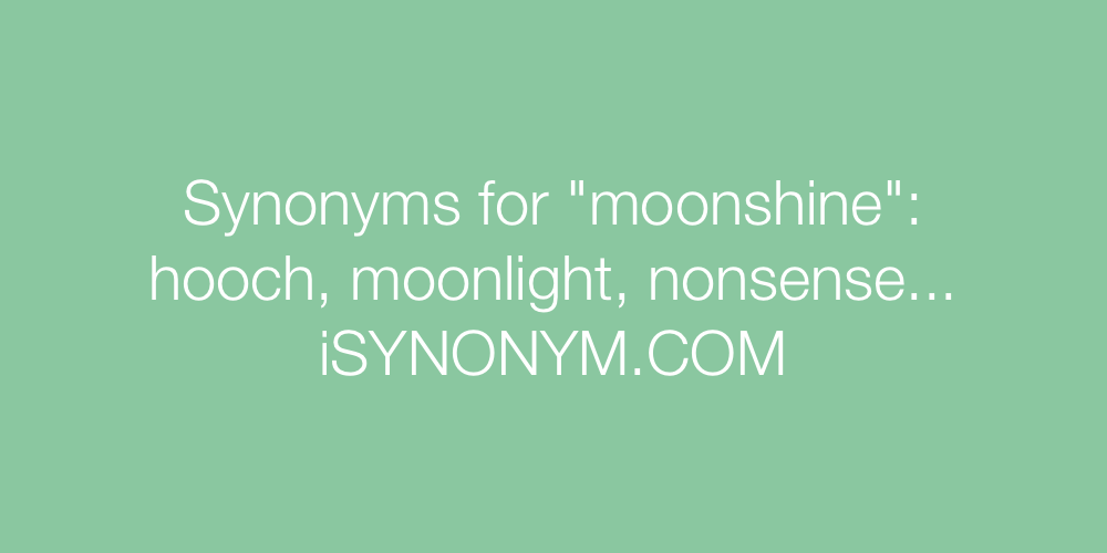 Synonyms moonshine
