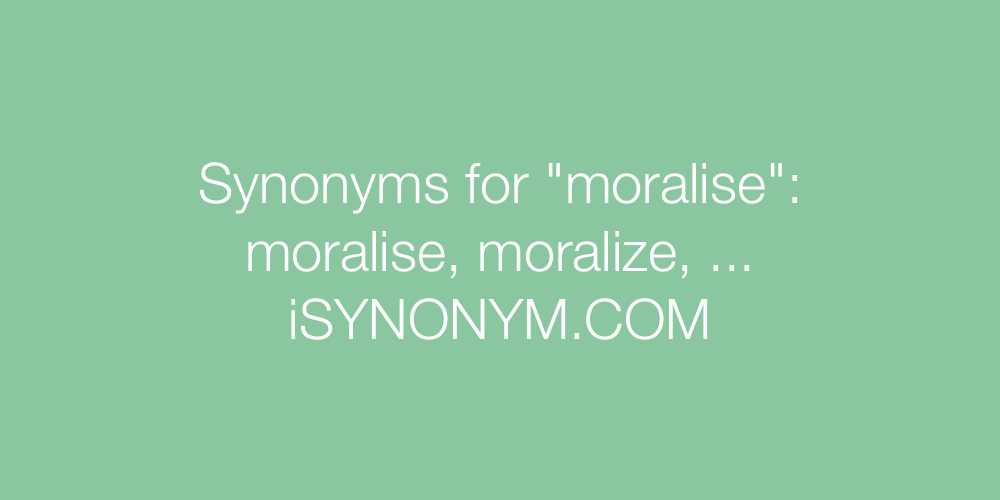 Synonyms moralise
