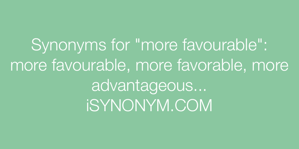 Synonyms more favourable