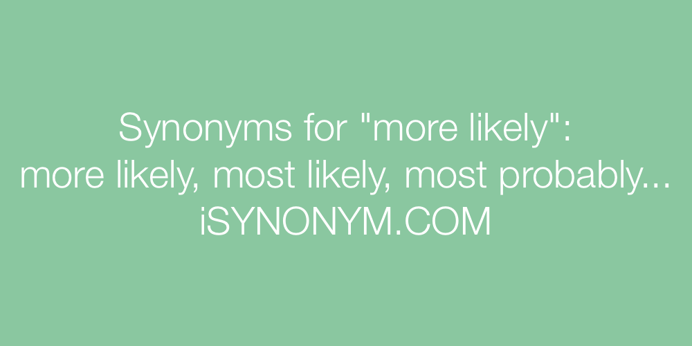 Synonyms more likely