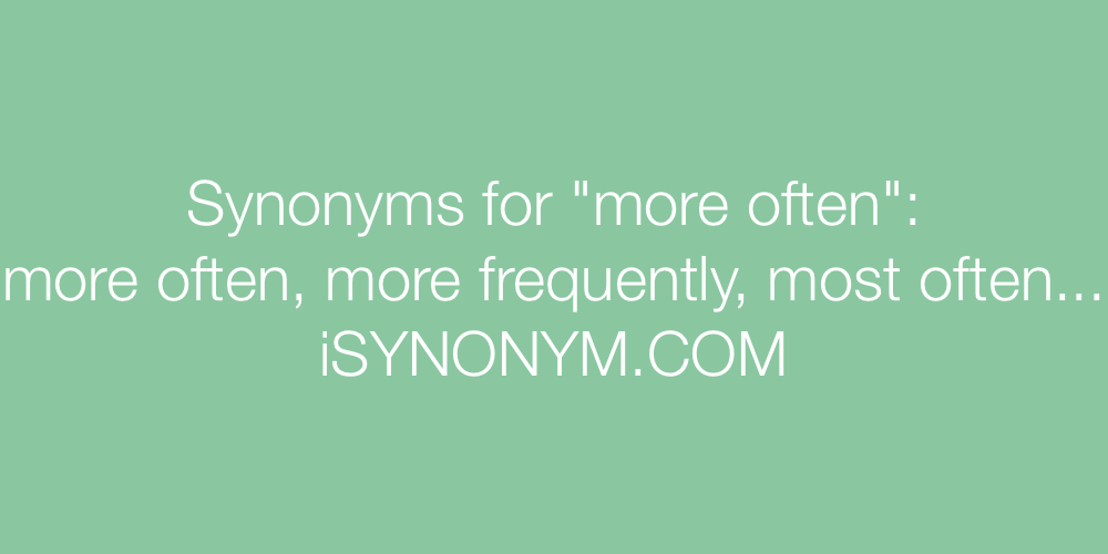 Synonyms more often
