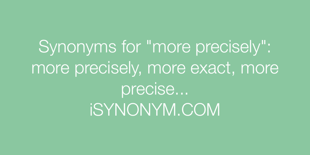 Synonyms more precisely