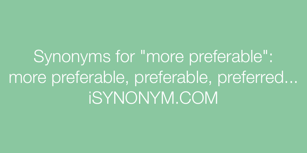 Synonyms more preferable