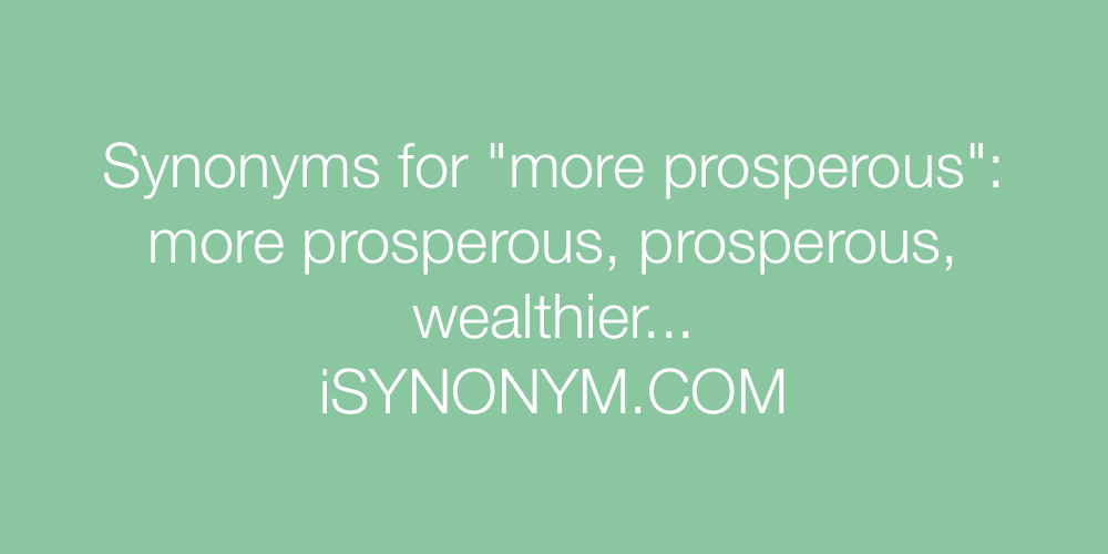 Synonyms more prosperous