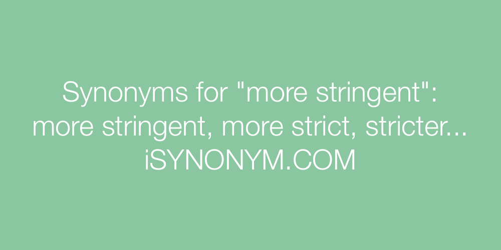 Synonyms more stringent