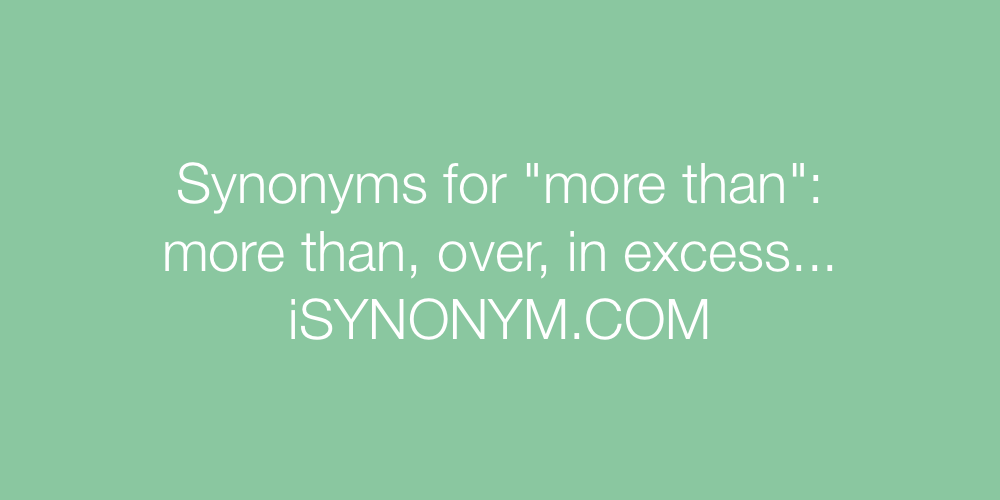 Synonyms more than