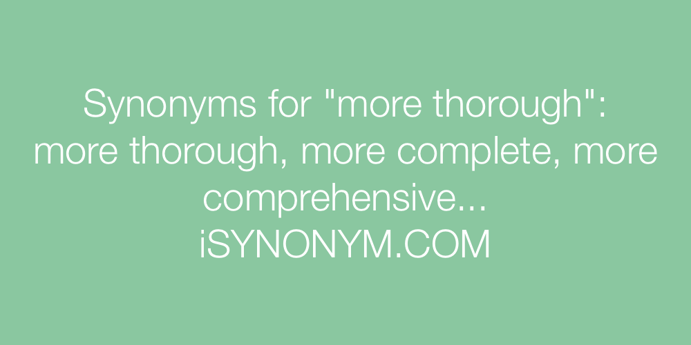 Synonyms more thorough