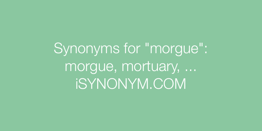 Synonyms morgue