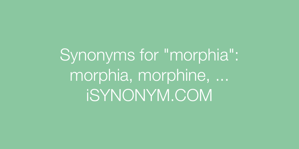Synonyms morphia