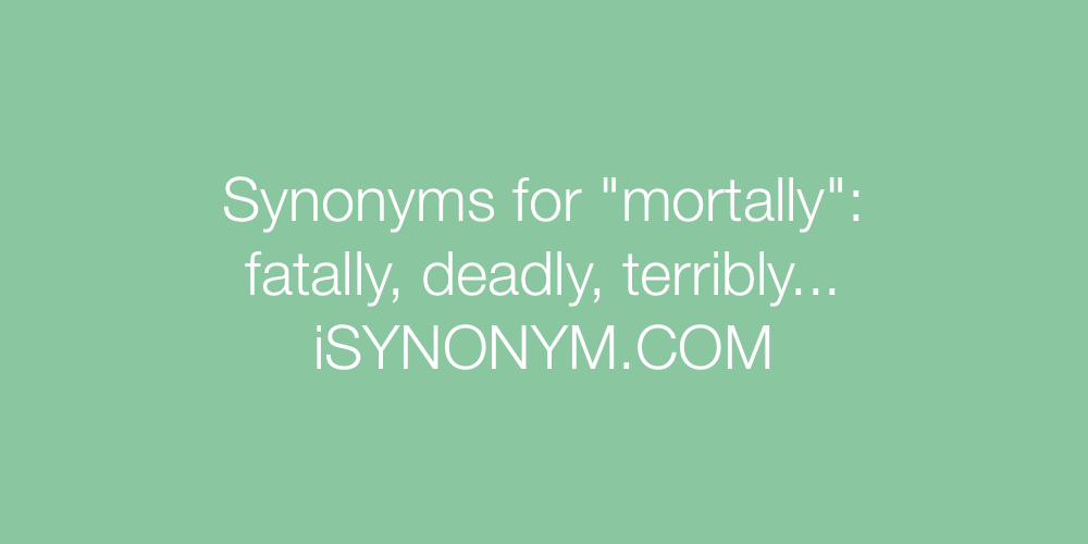 Synonyms mortally