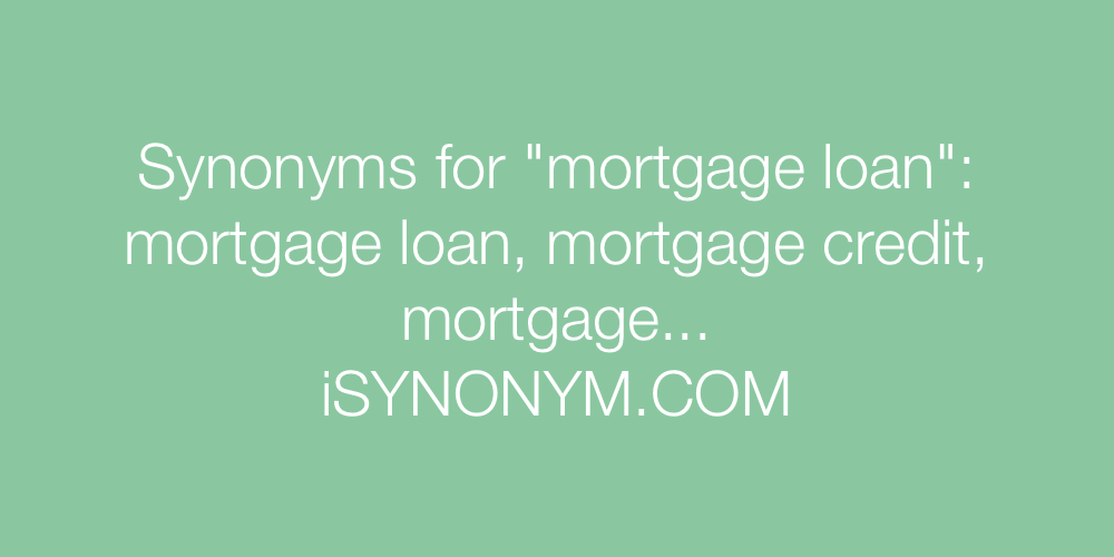 Synonyms mortgage loan