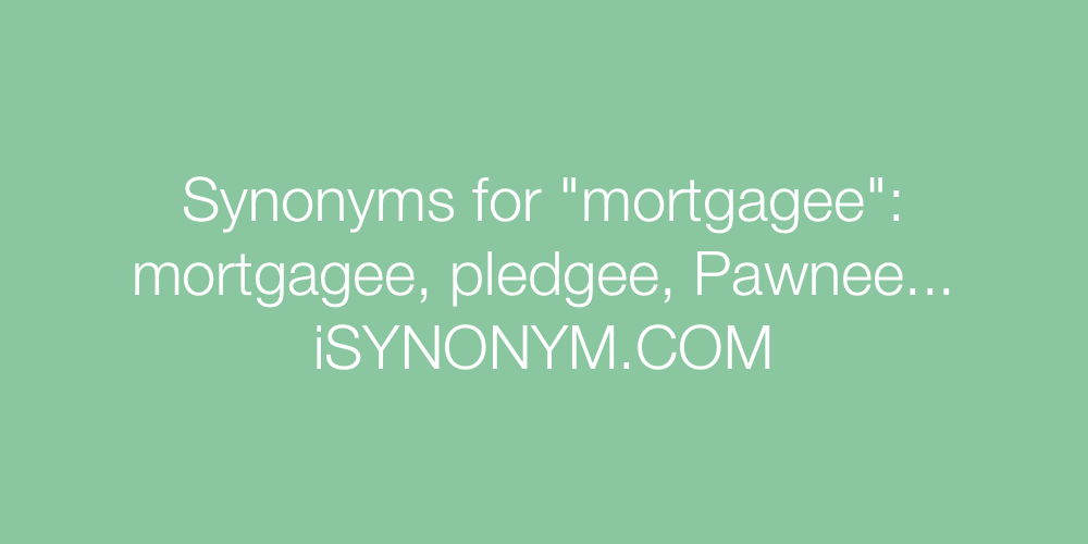Synonyms mortgagee