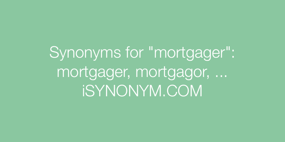 Synonyms mortgager