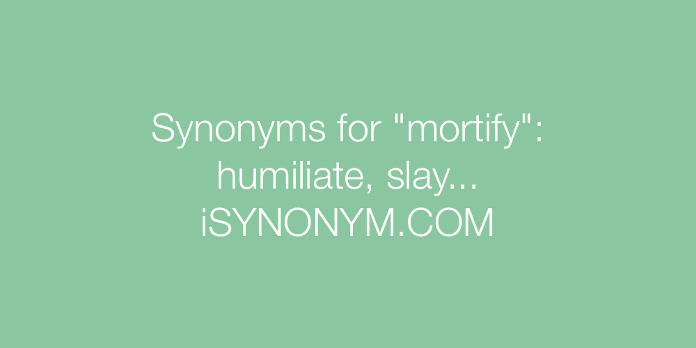 Synonyms mortify