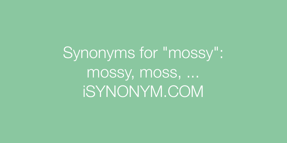 Synonyms mossy