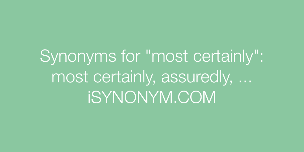 Synonyms most certainly