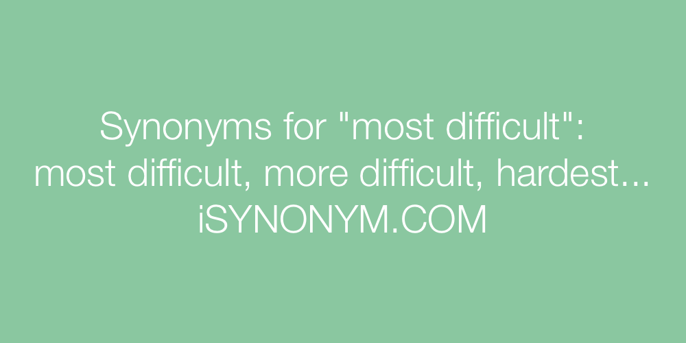 Synonyms most difficult