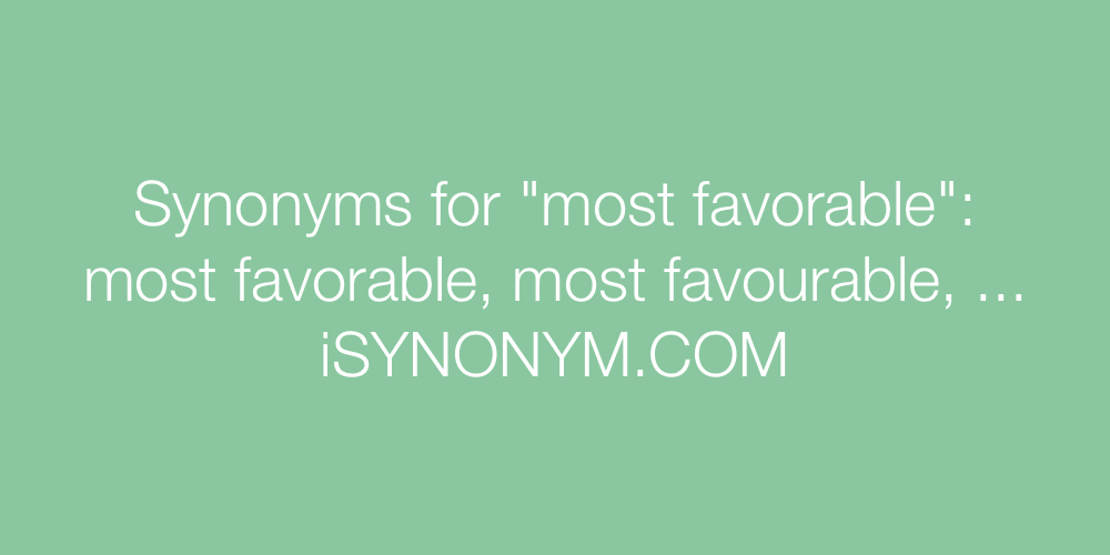 Synonyms most favorable