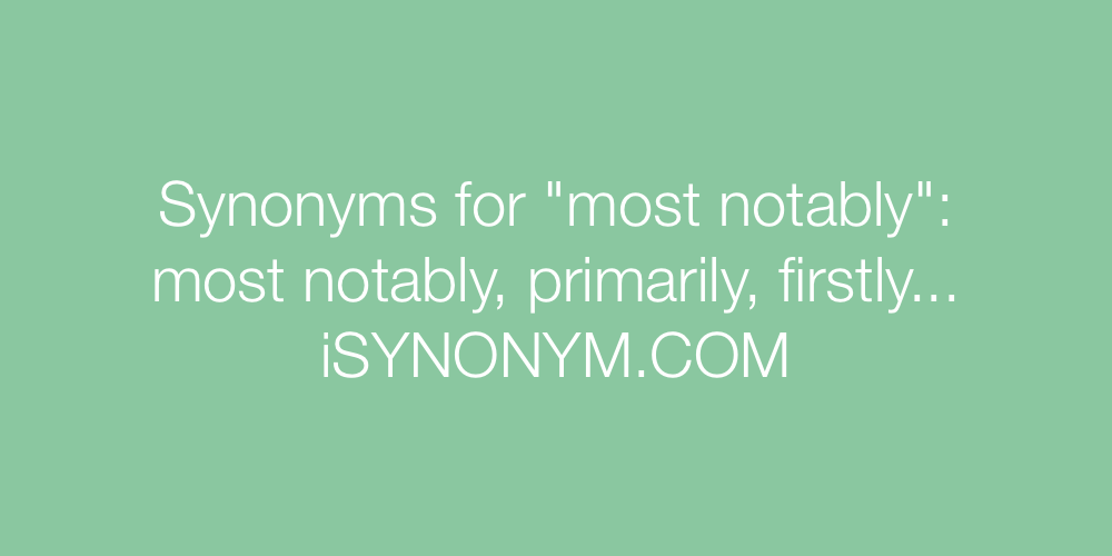 Synonyms most notably