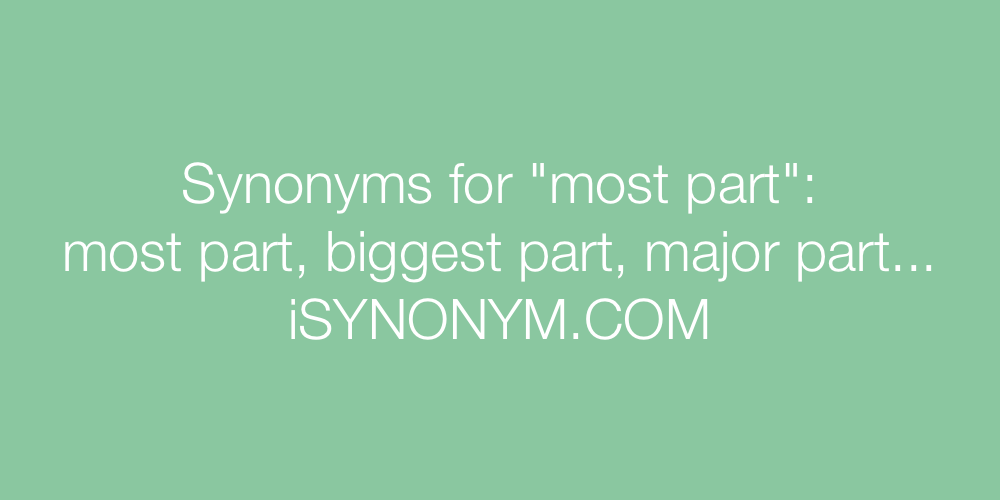 Synonyms most part