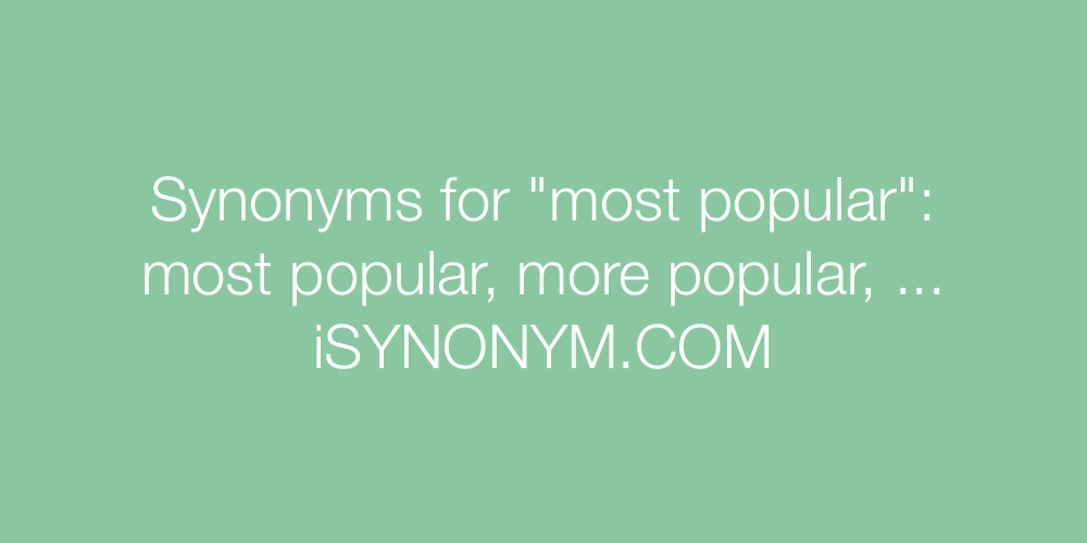 Synonyms most popular