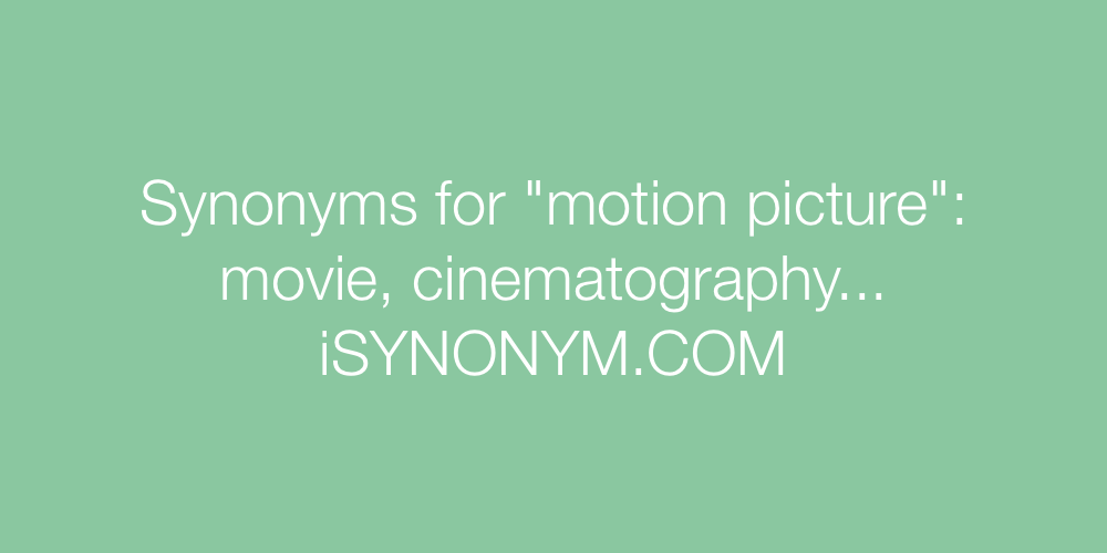 Synonyms motion picture