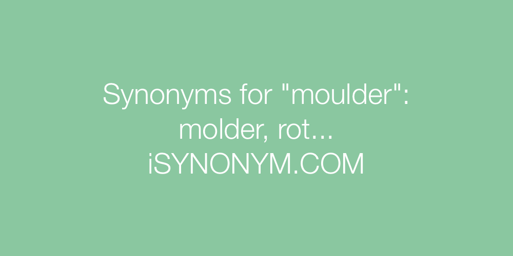 Synonyms moulder