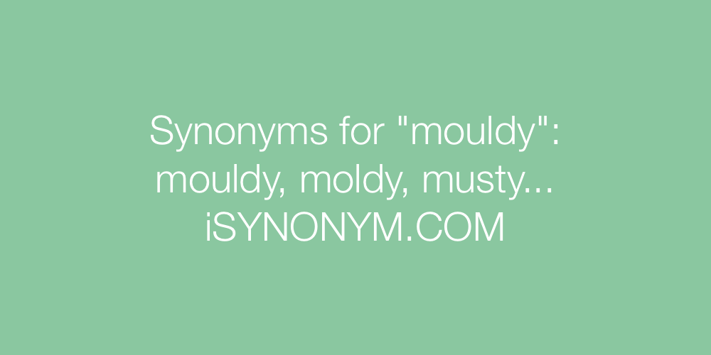 Synonyms mouldy