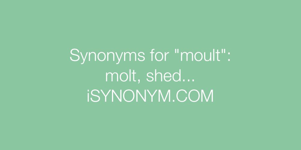 Synonyms moult