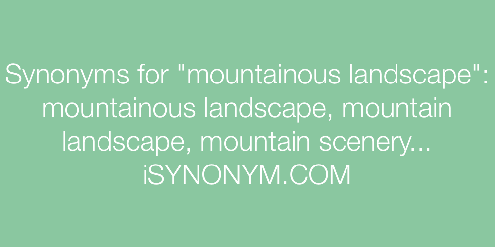Synonyms mountainous landscape
