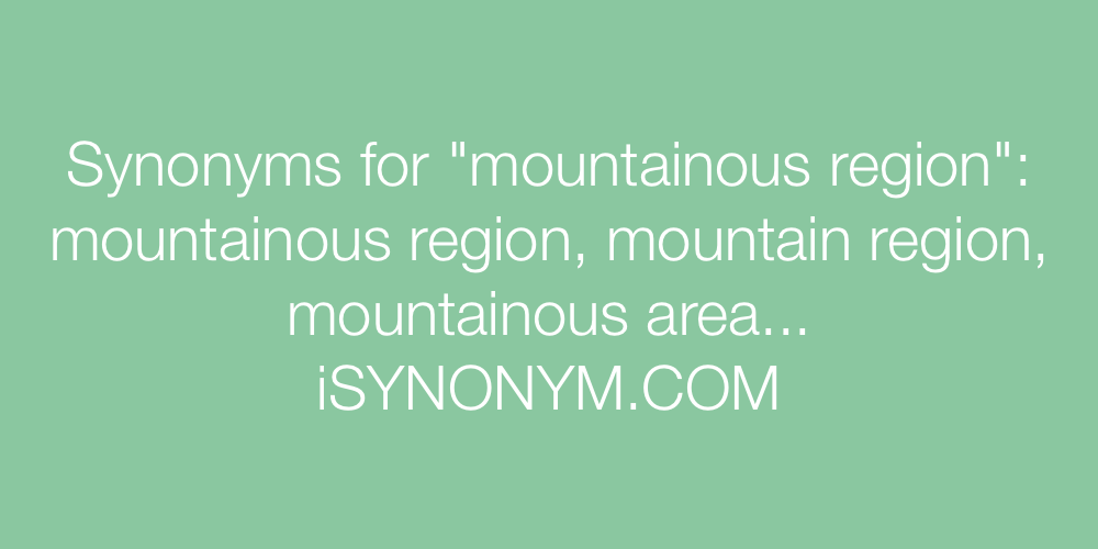 Synonyms mountainous region