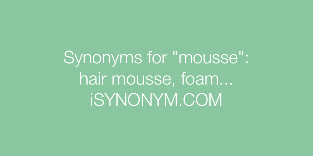 Synonyms mousse