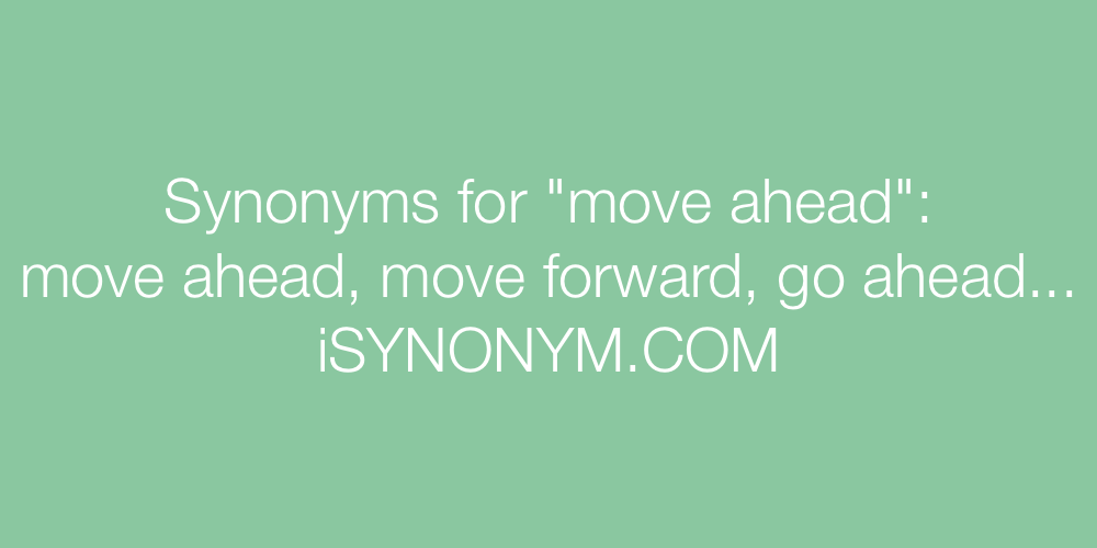 Synonyms move ahead