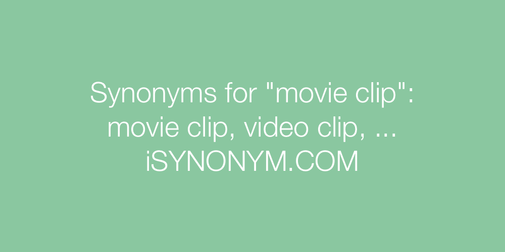 Synonyms movie clip