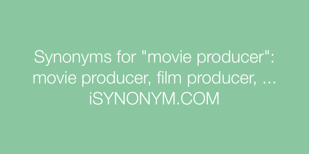Synonyms movie producer