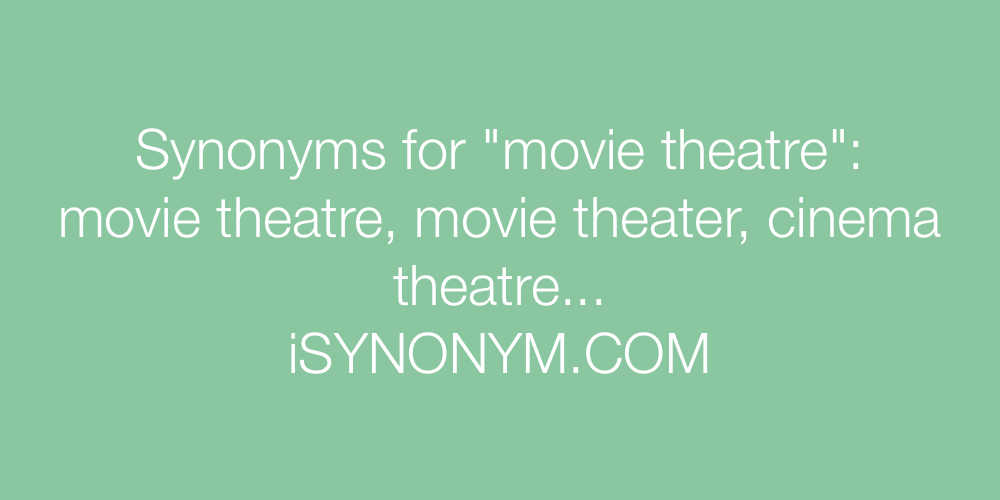 Synonyms movie theatre